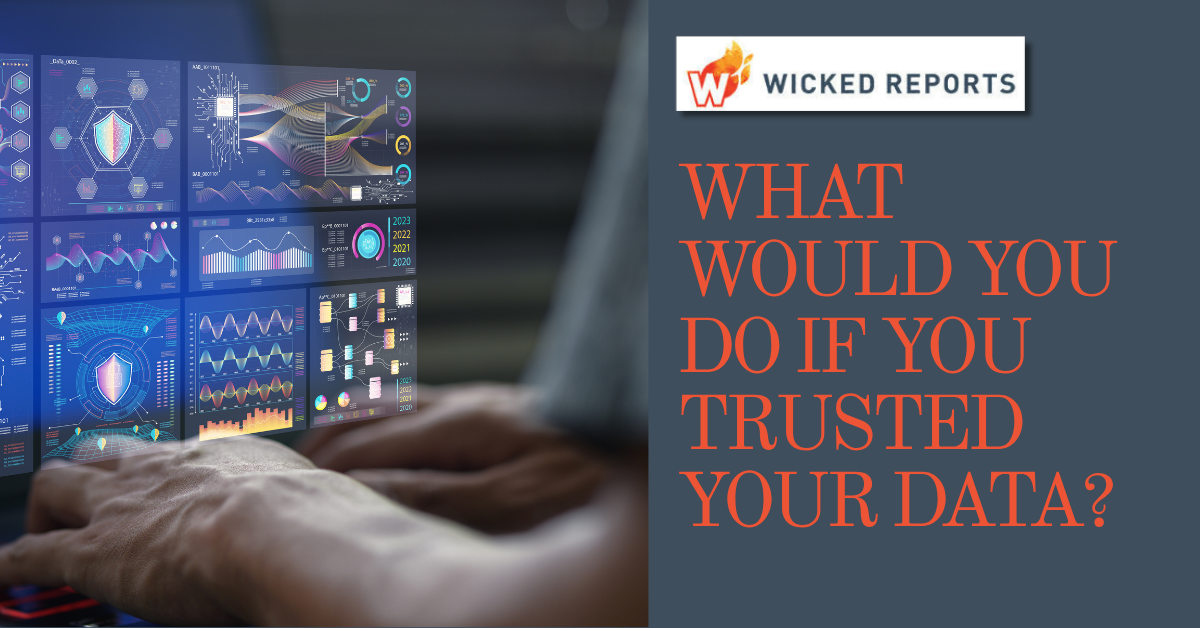 Wicked Reports — What Would You Do If You Trusted Your Marketing Data — blog post cover image